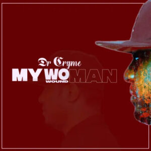 Dr Cryme - My Woman (Wound Man)