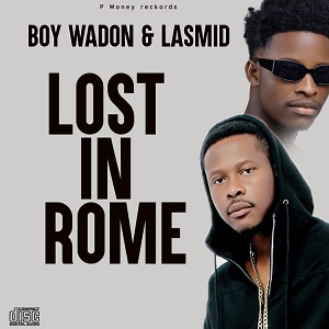 Boy Wadon Lost In Rome Ft Lasmid