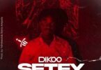 Dikoo Setey