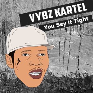 Vybz Kartel - You Sey It Tight