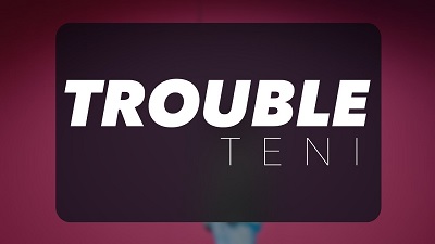 teni – trouble