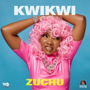 Zuchu - Kwikwi