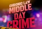 Chronic Law Middle Day Crime