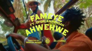 Fameye - Ahwehwe Video Ft Ofori Amponsah