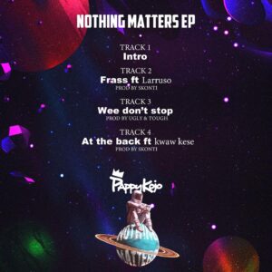 Pappy Kojo – Nothing Matters (Full EP)