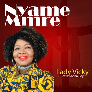 Lady Vicky Nyame Mmere Ft Atta Ghanaboy