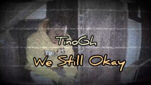 tinogh we still okay (freestyle video)