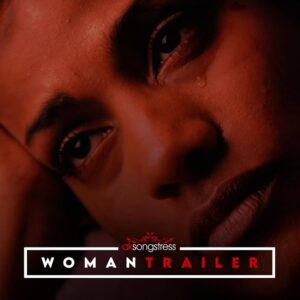AK Songstress – Woman Trailer