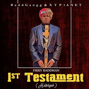 Fikky Baddman 1st Testament