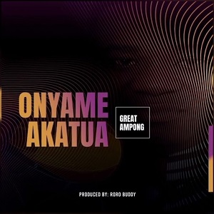 Great Ampong – Onyame Akatua (Osisifuo)
