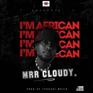 Mrr Cloudy - I'm African