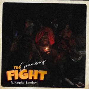 Gonaboy - The Fight Ft Karpital Lambon