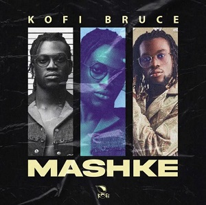 Kofi Bruce – Mashke