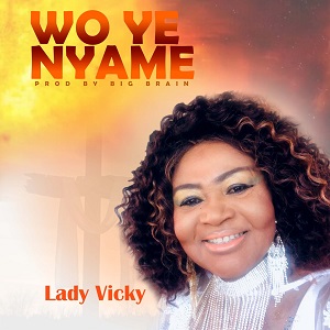 Lady Vicky - Woye Nyame