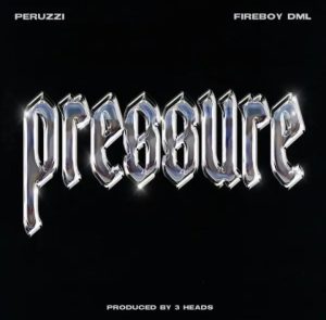 Peruzzi - Pressure Ft Fireboy DML