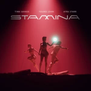 Tiwa Savage - Stamina Ft Ayra Starr & Young Jonn