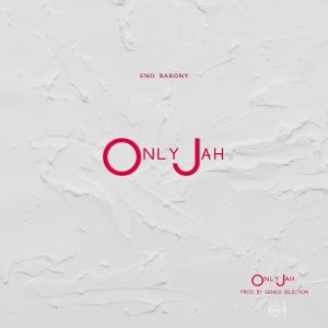 Eno Barony - Only Jah