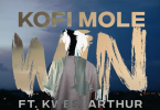 Kofi Mole - Win Video Ft Kwesi Arthur