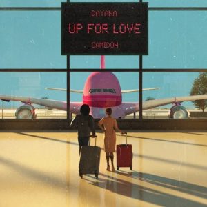 Dayana – Up For Love Ft Camidoh