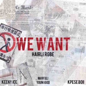 Hairlergbe - We want Ft Keeny Ice