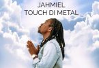 Jahmiel – Touch Di Metal