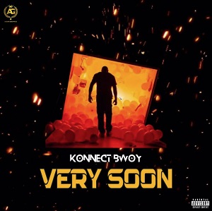 Konnect Bwoy - Very Soon