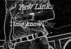 Yaw Links - Time Know Dey