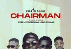 Phrimpong – Chairman Ft Strongman, Ypee & Biq Dollar