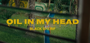 Black Sherif - Oil In My Head Video