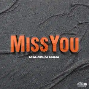 Malcolm Nuna – Miss You