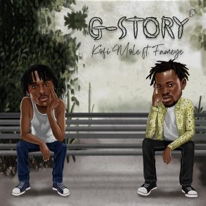 Kofi Mole - G-Story Ft Fameye