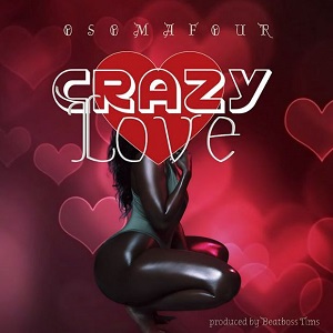 Osomafour – Crazy Love