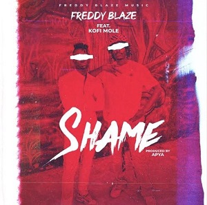 Freddy Blaze - Shame Ft Kofi Mole