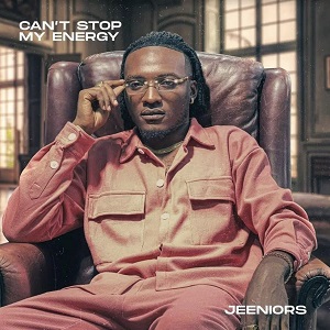 ghanaian afrobeat singer and songwriter, jeeniors drops, can’t stop my energy