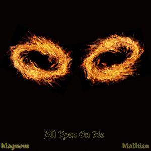 Magnom – All Eyes On Me Ft Mathieu
