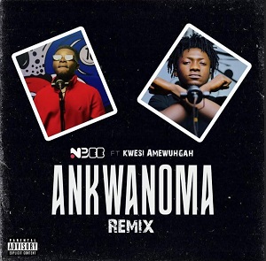 NBee - Ankwanoma Remix Ft Kwesi Amewuga