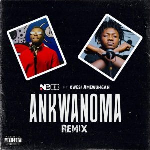Nbee – Ankwanoma Remix Ft Kwesi Amewuga