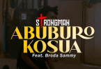 Strongman - Abuburo Kosua Video Ft Brother Sammy