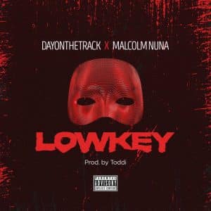 Dayonthetrack - Lowkey Ft Malcolm Nuna
