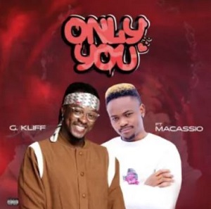G-Kliff – Only You Ft Maccasio
