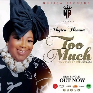 Nhyira Hemma - Too Much
