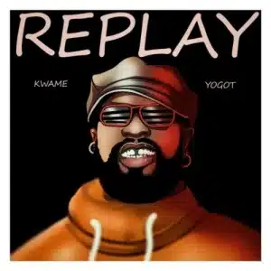 Kwame Yogot – Replay