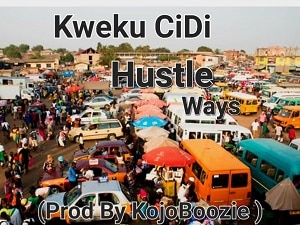 Kweku Cidi - Hustle Ways