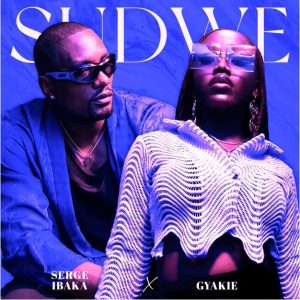 Serge Ibaka & Gyakie - Sudwe