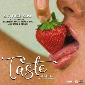 Skyface SDW - Taste Ft O'Kenneth, Beeztrap KOTM, Kwaku DMC, Jay Bahd & Reggie