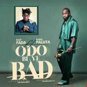 Rap Fada – Odo Bi Ye Bad Ft King Paluta