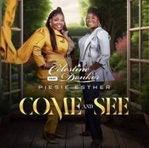 Celestine Donkor – Come And See Ft Piesie Esther