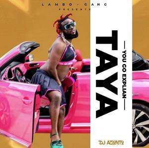 DJ Azonto – You Go Explain Taya
