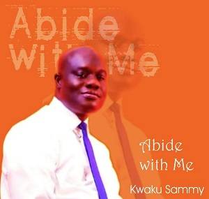 Kwaku Sammy - Abide With Me