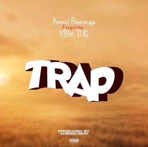 Kwesi Amewuga - Trap Ft Yaw Tog
